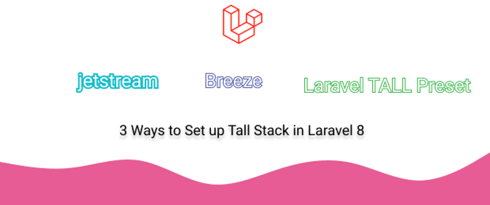 Cover image for 3 Ways to Set up Tall Stack in Laravel 8