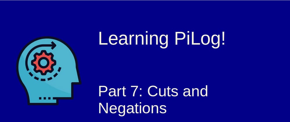Cover image for Learning Pilog - 7: Cuts and Negations