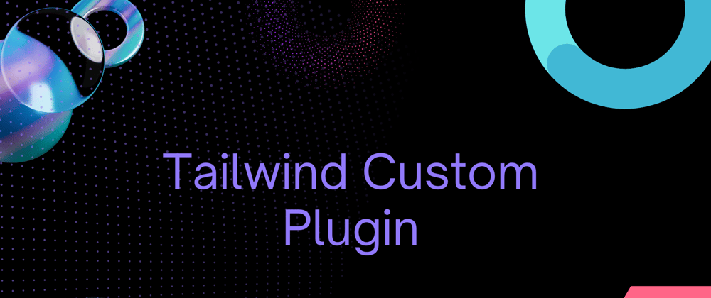 Cover Image for Tailwind | Custom Plugins