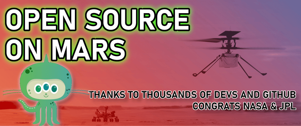 Cover image for Nasa Open Source Goes to Mars | GitHub and the Ingenuity Helicopter