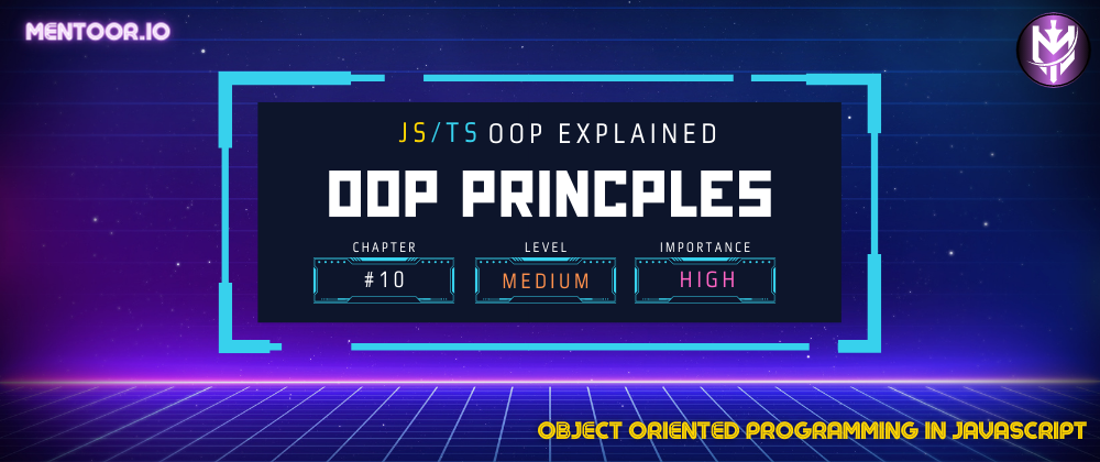 Cover image for 10-JS/TS OOP: Level Two: OOP Principles