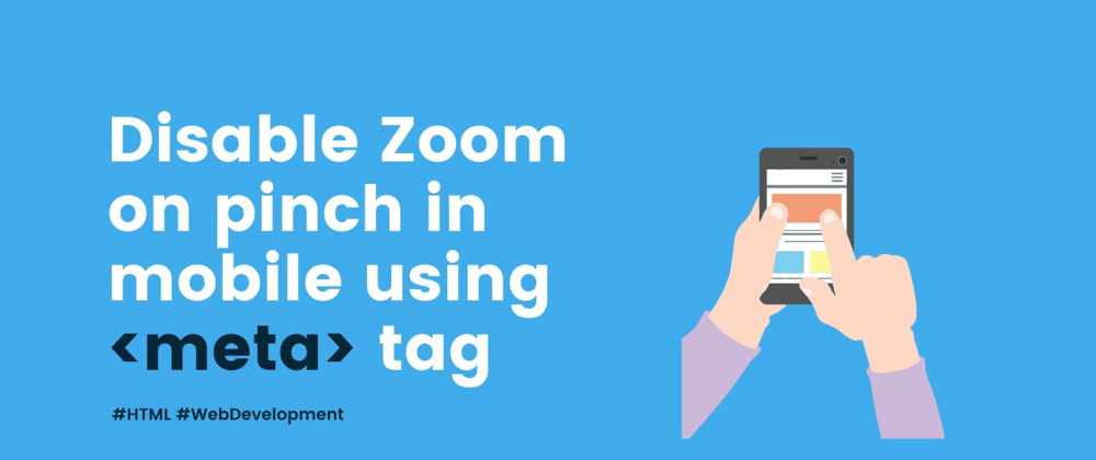 Cover image for Disable Zoom on pinch in mobile using HTML tag