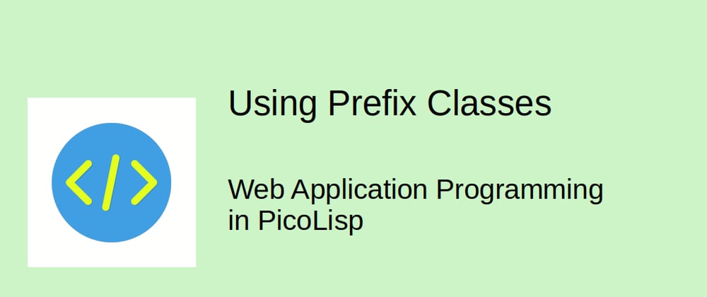 Cover image for Web Application Programming in PicoLisp: Prefix Classes