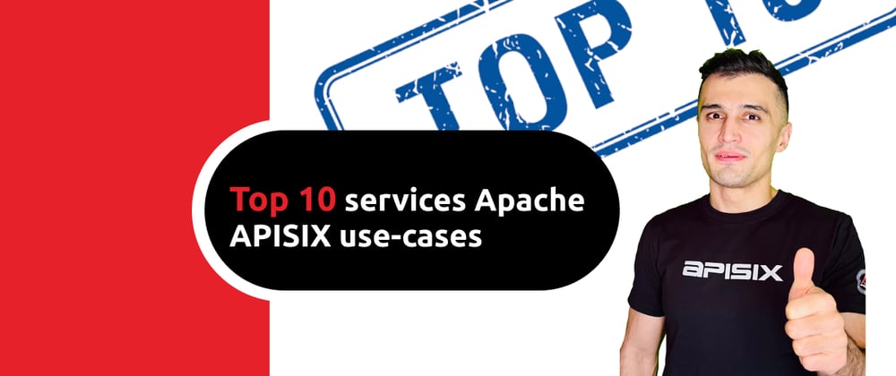 Cover image for Top 10 services Apache APISIX use-cases