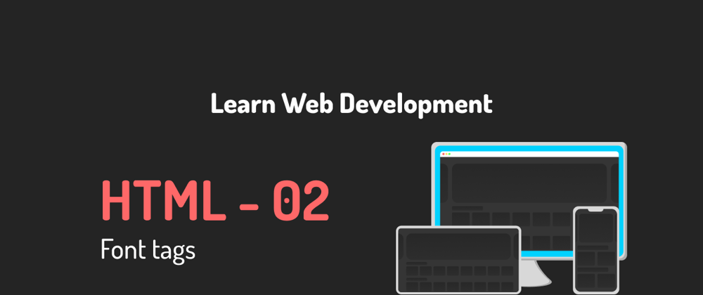 Cover image for Learn web development 02 - HTML Font tags