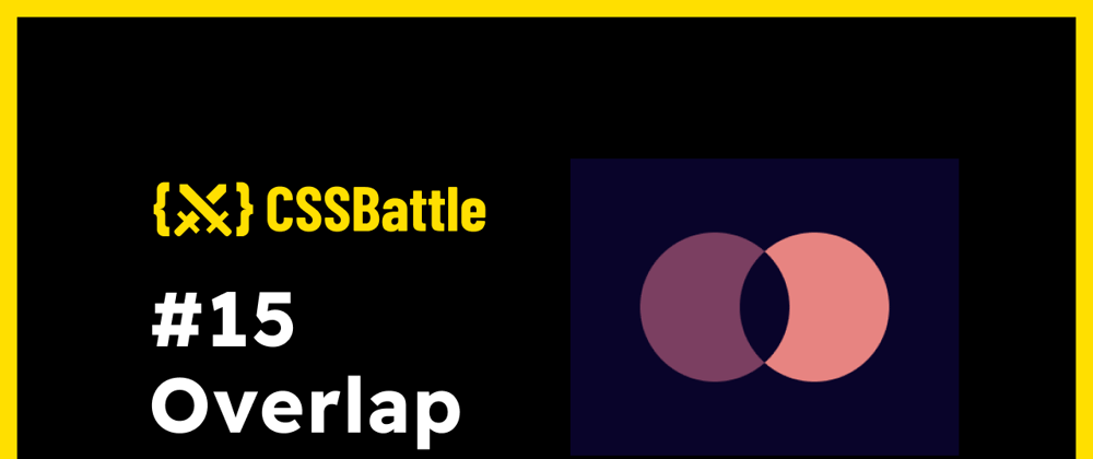 Cover image for CSS Battle: #15 - Overlap
