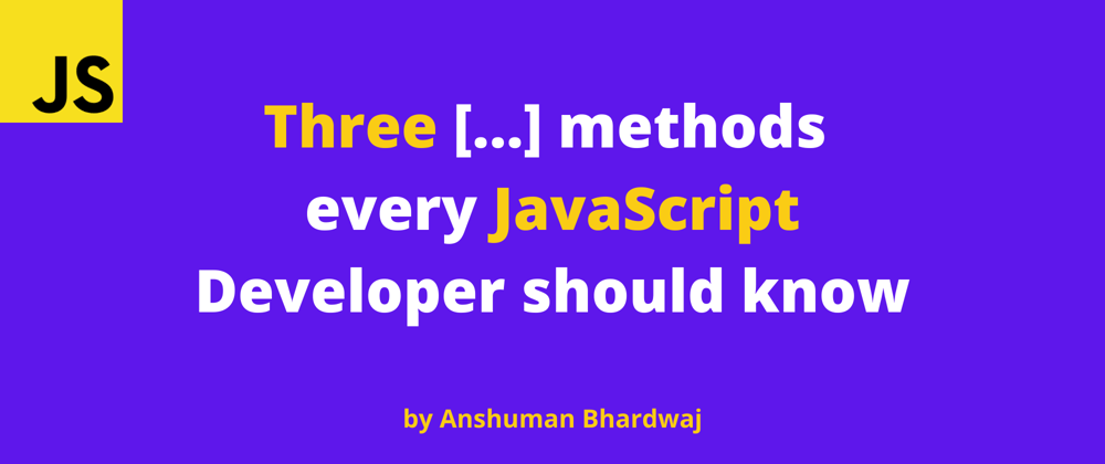 Cover image for 3 Array methods every JavaScript developer should know