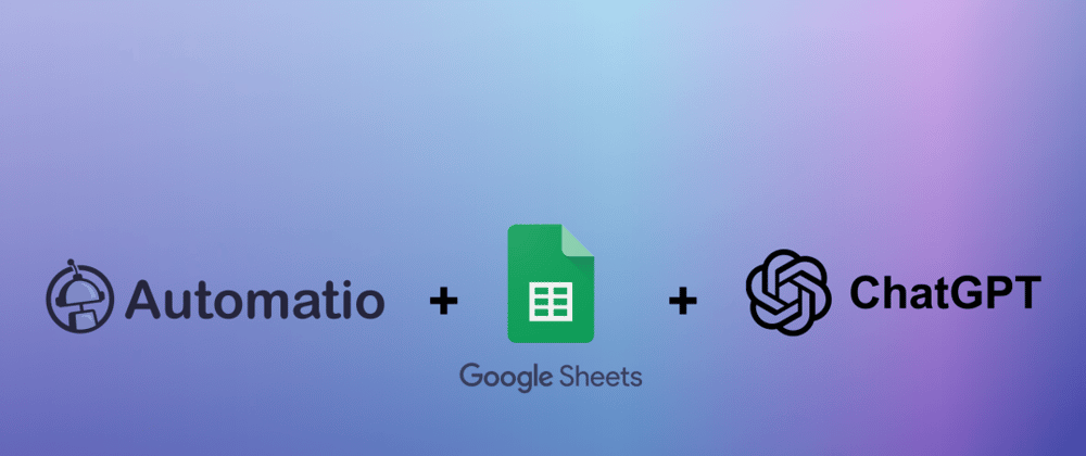 Cover image for Automatio + SpreadSheet + ChatGPT = 👌