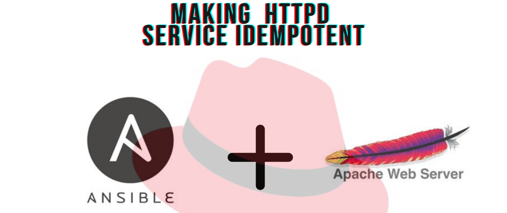 Cover image for Making HTTPD Service Idempotent Using Ansible