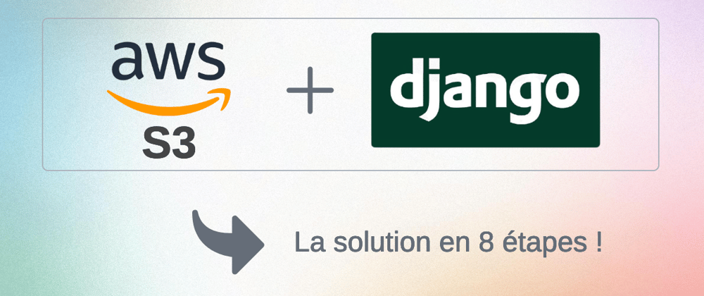 Cover image for Django: Stocker et lire des fichiers sur Amazon S3 en 8 étapes