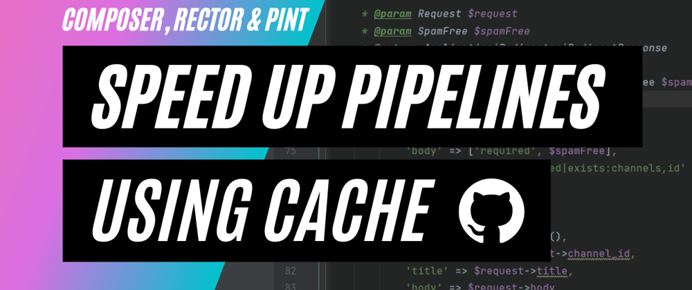 Cover image for Speed up GitHub Actions by caching Composer, Rector, & Pint