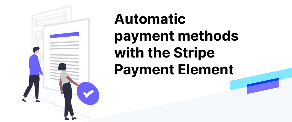 Cover image for Automatic payment methods with the Stripe Payment Element