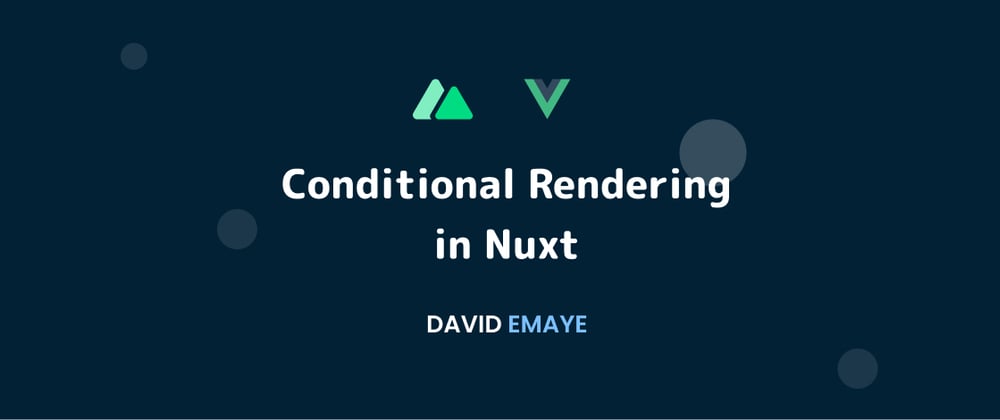 Cover image for Conditional Rendering in Nuxt (v-show, v-if, v-else)