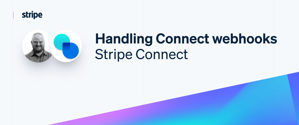 Cover image for Handling webhooks for Stripe Connect