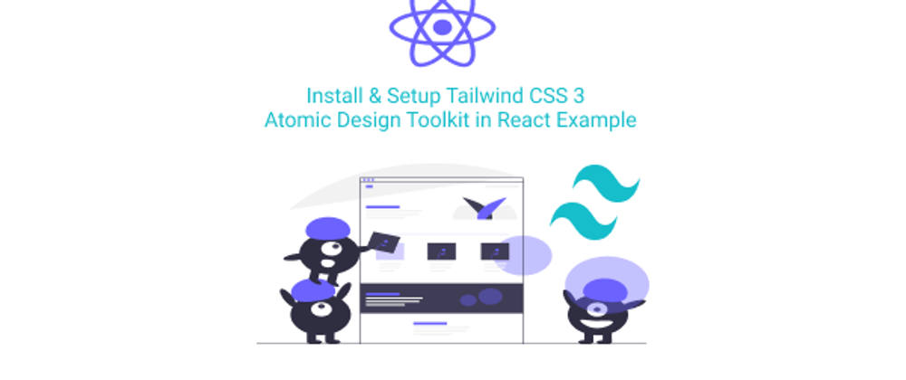 Cover image for Install & Setup Tailwind CSS 3 Atomic Design Toolkit in React Example