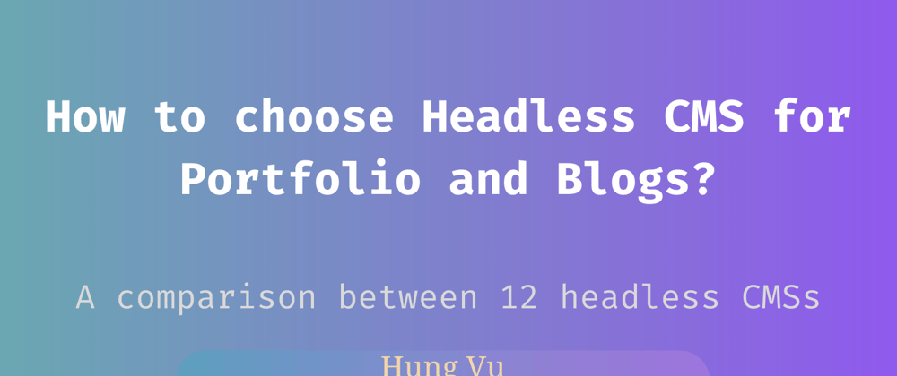 Cover image for 12 Free Headless CMSs for Blogs and Portfolio sites 💗