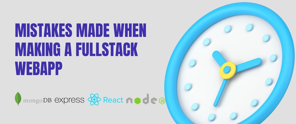 Cover image for Mistakes Made When Making a FullStack web app