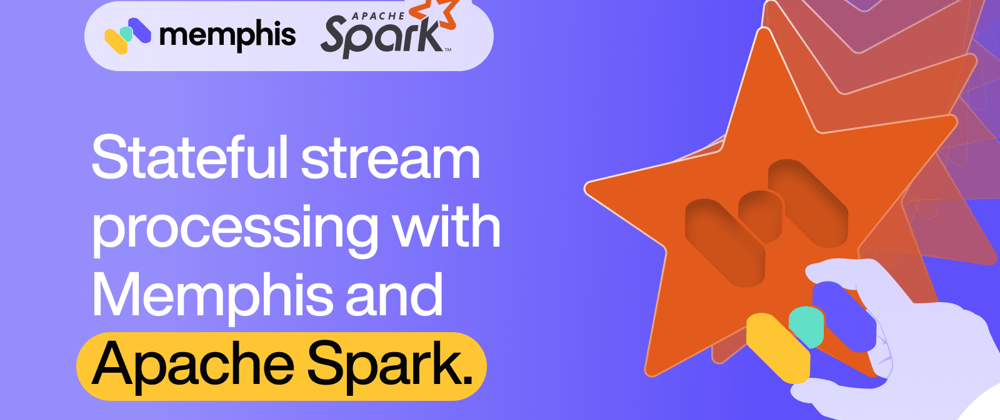 Cover image for Stateful stream processing with Memphis and Apache Spark
