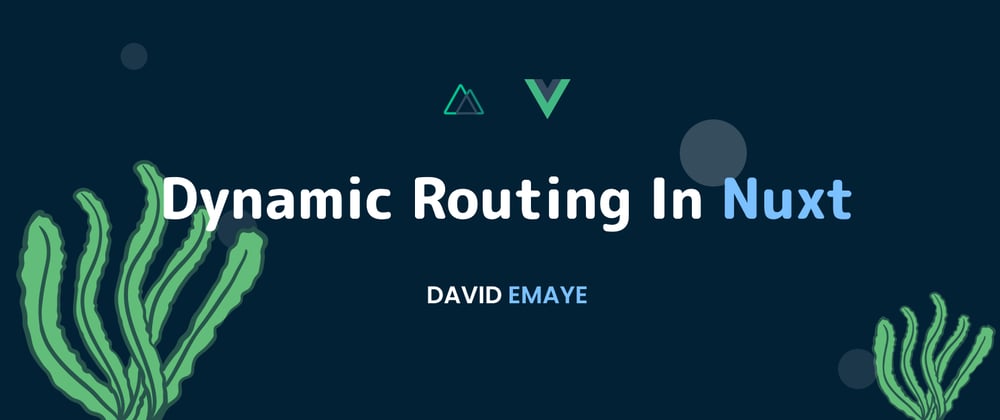 Cover image for Dynamic Routing in Nuxt