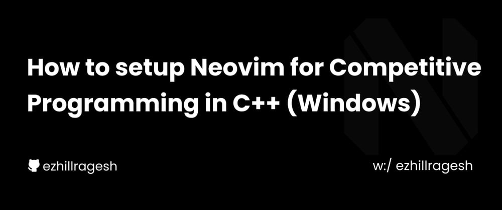 Cover image for How to setup Neovim for Competitive Programming in C++
