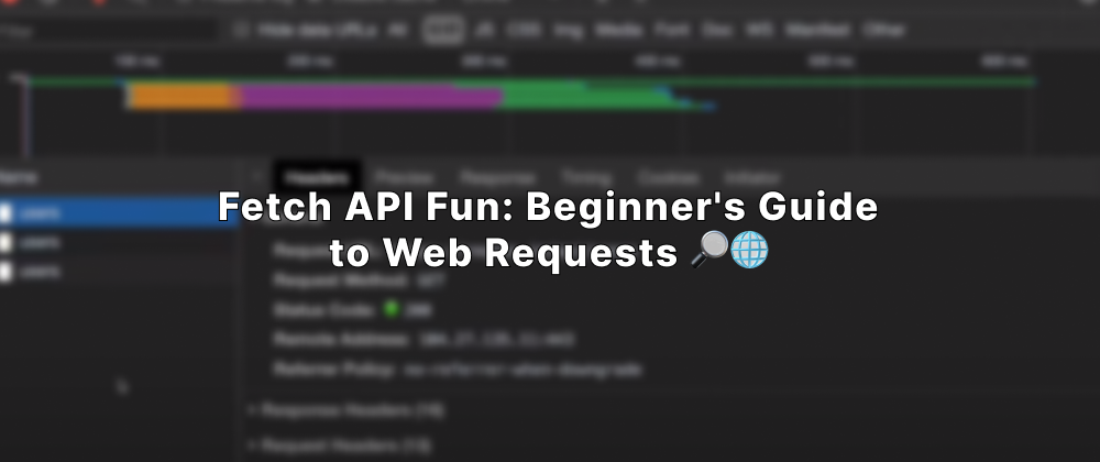 Cover Image for Fetch API Fun: Beginner's Guide to Web Requests 🔎🌐
