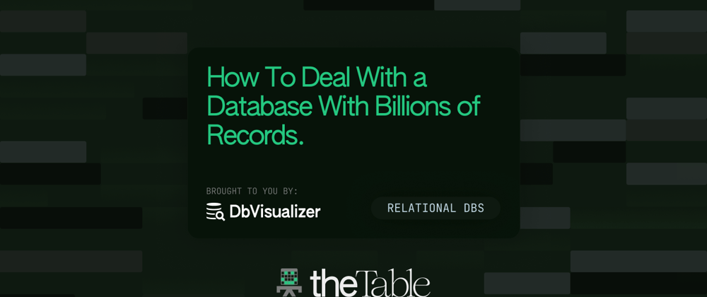 Cover image for How To Deal With a Database With Billions of Records