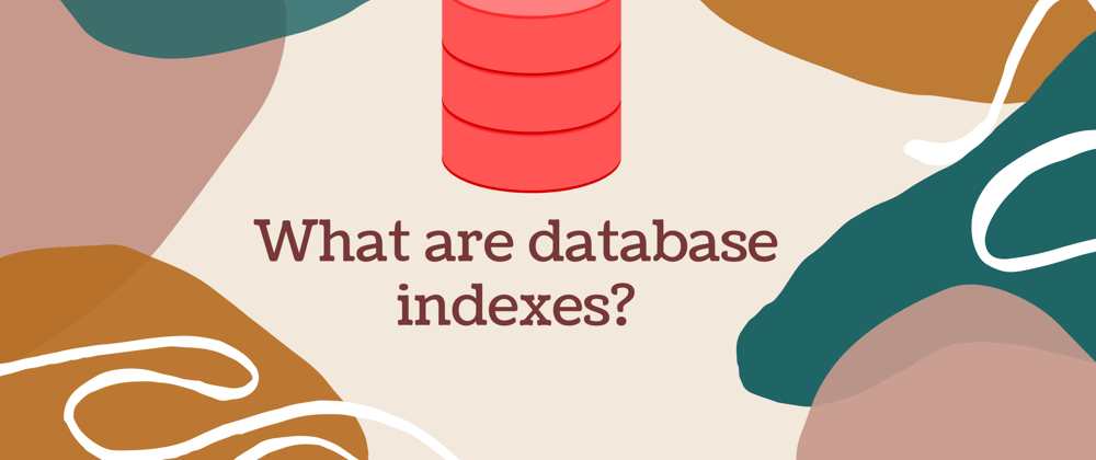 Cover image for What are database indexes?