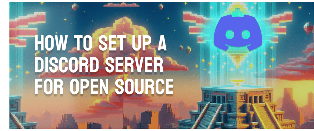Cover Image for I built a top-tier Discord server for Open Source.