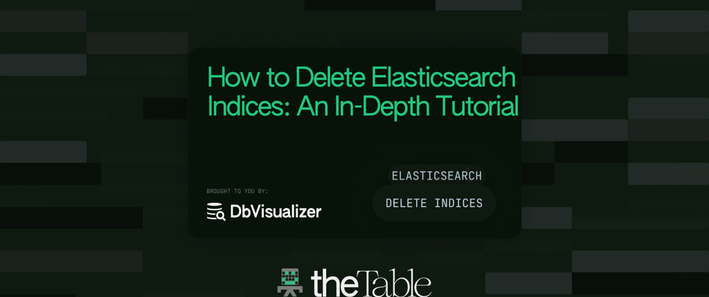 Cover image for How to Delete Elasticsearch Indices: An In-Depth Tutorial