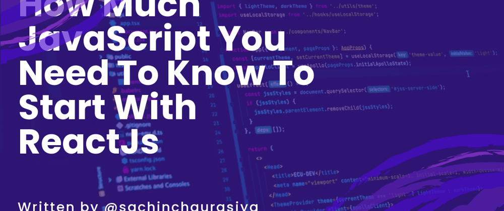 Cover image for How Much JavaScript You Need To Know To Start With ReactJs