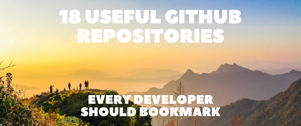 Cover image for 18 Useful GitHub Repositories Every Developer Should Bookmark 👍💯