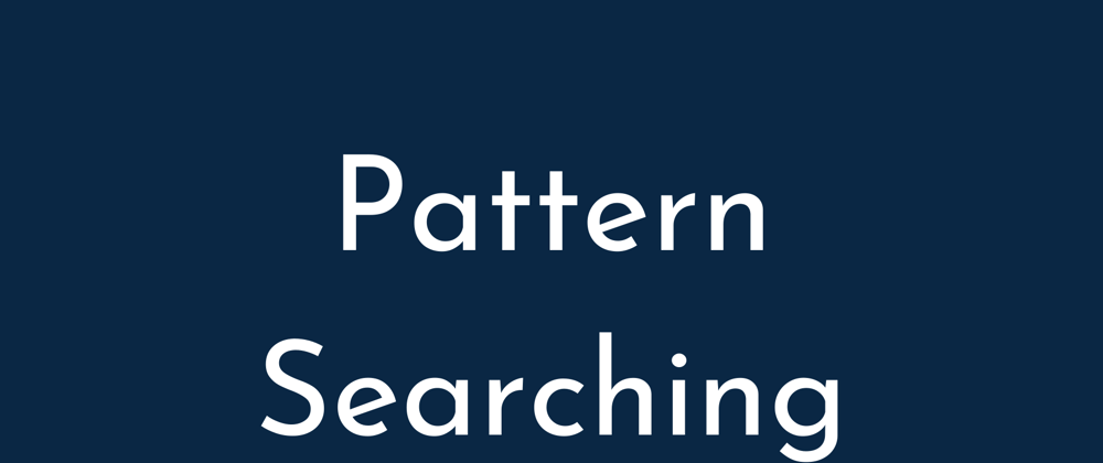 Cover image for Pattern Search - Naïve Algorithm