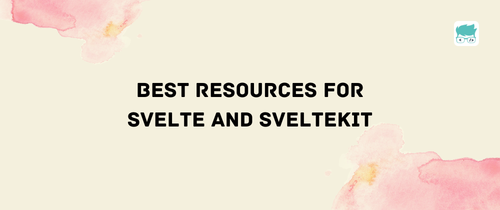 Cover image for Best Resources for Svelte and SvelteKit