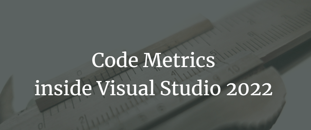 Cover image for Code Metrics inside Visual Studio 2022