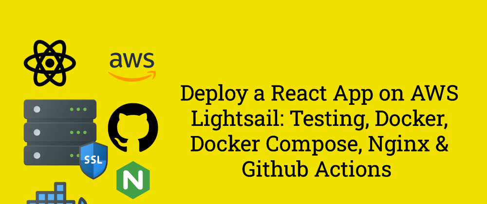 Cover image for Deploy a React App on AWS Lightsail: Testing, Docker, Docker Compose, Nginx & Github Actions