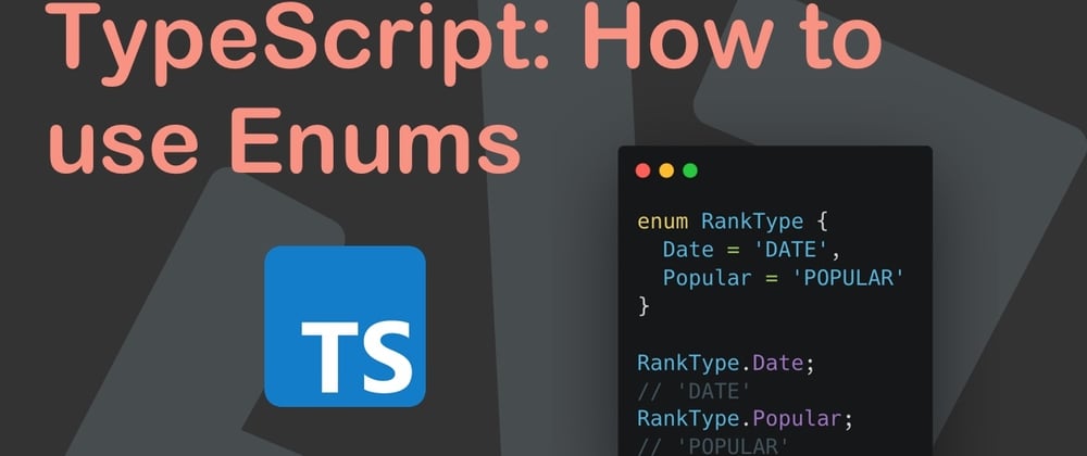Cover image for TypeScript: How to use Enums