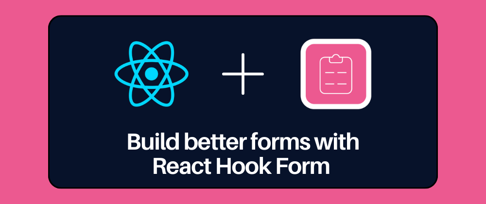 Cover image for Build better forms with React hook form | Everything you need to know