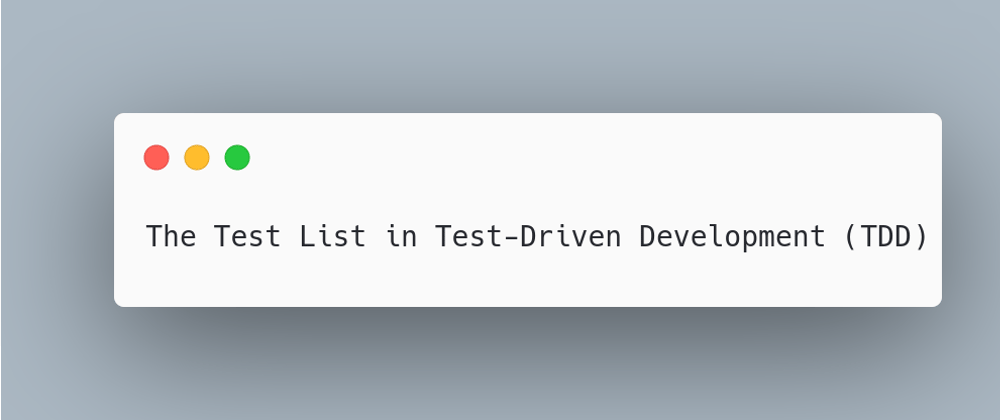 Cover image for The Test List in Test-Driven Development (TDD)