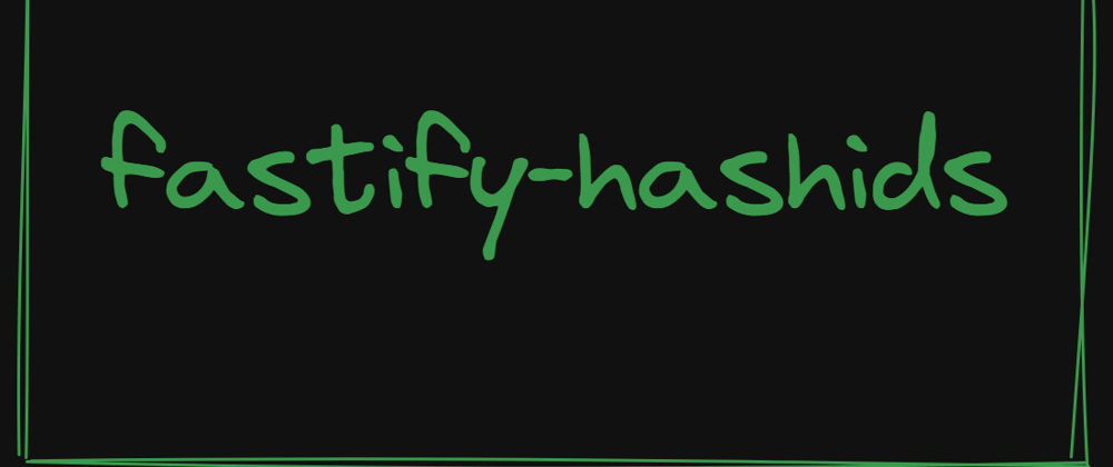 Cover image for fastify-hashids: Obscure Your Database IDs Like a Pro!