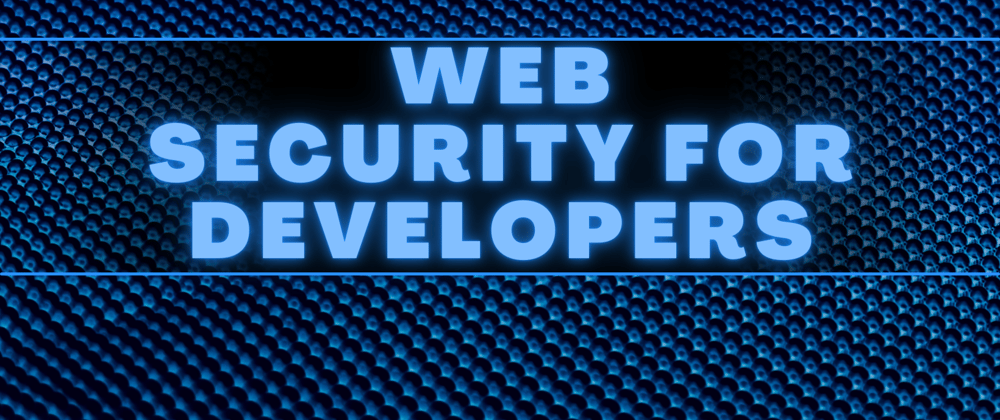 Cover image for Why Every Web Developer Should Learn About Security