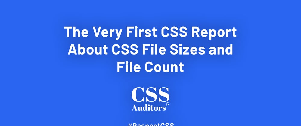 Cover image for The Very First CSS Report About CSS File Sizes and File Count
