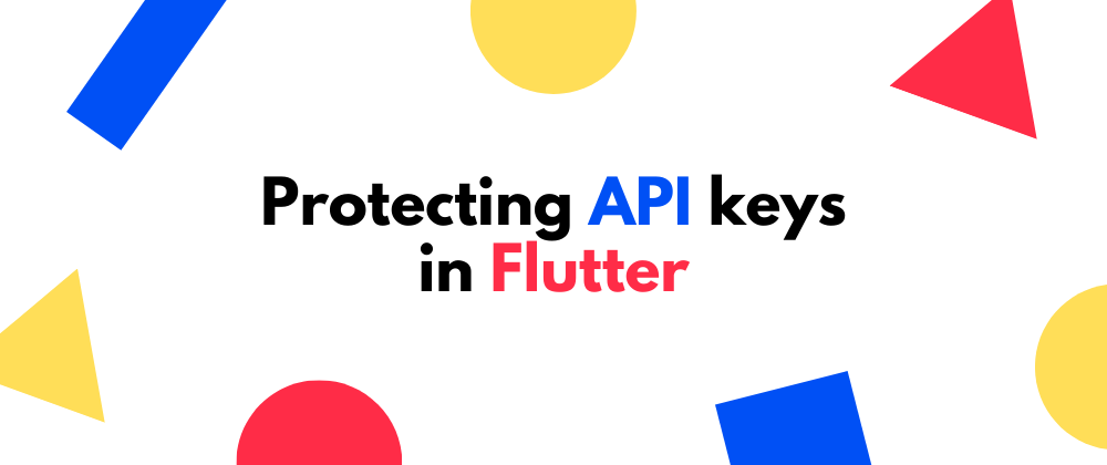 Cover image for Protecting API keys in Flutter