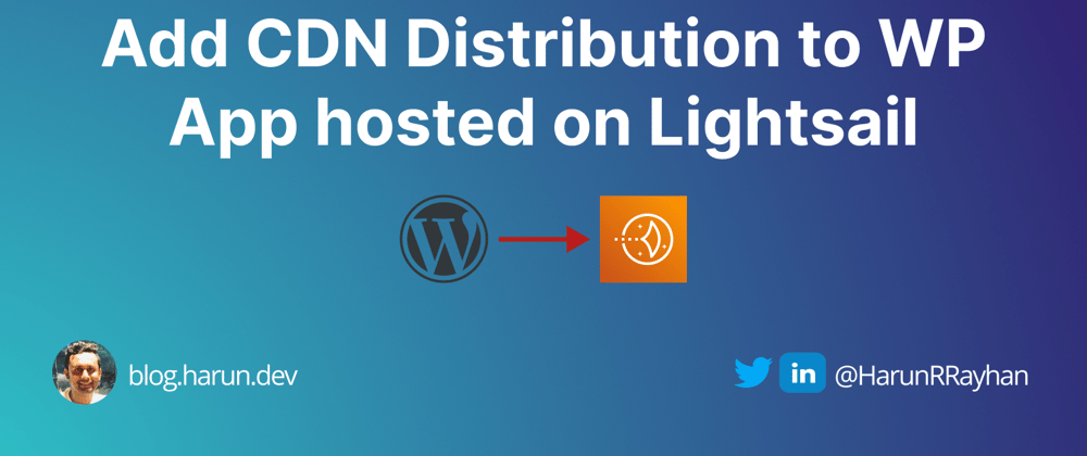 Cover image for Add (Cloudfront) CDN Distribution to WordPress Application hosted on Amazon Lightsail