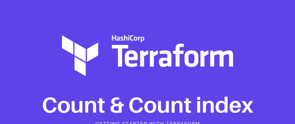 Cover image for Terraform Associate Certification: Count & Count index