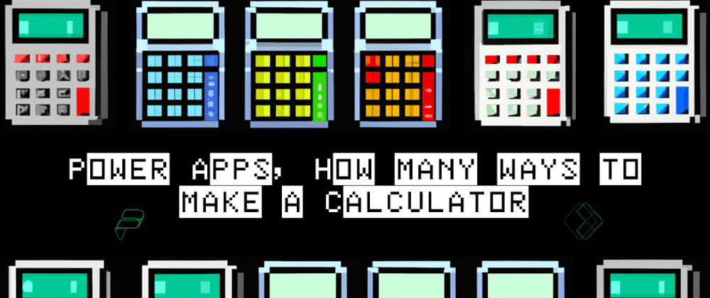 Cover image for Power Apps, How many ways to make a Calculator