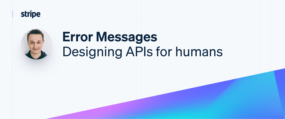 Cover image for Designing APIs for humans: Error messages
