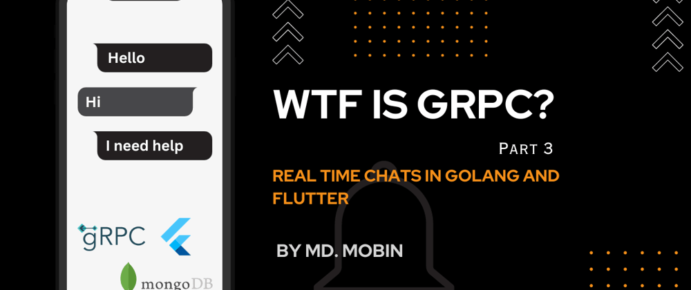 Cover image for WTF is Grpc? Part 3: Real time Chat ft. Flutter and Golang