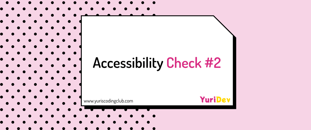 Cover image for Accessibility Check #2