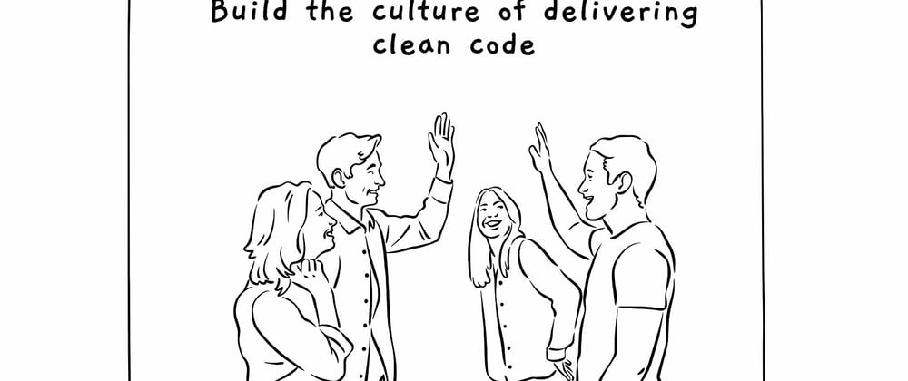 Cover image for How to build the culture of delivering clean code