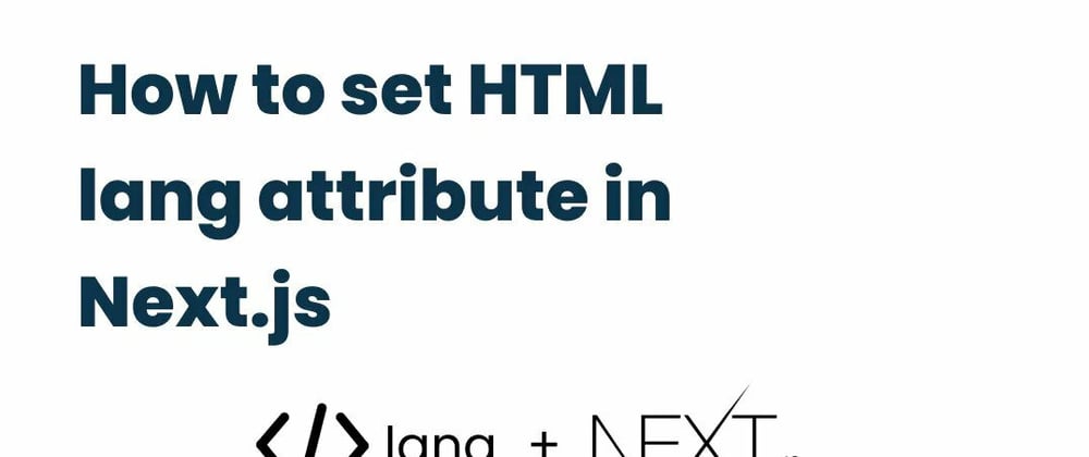 Cover image for How to set HTML lang attribute in Next.js